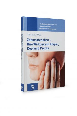 Zahnmaterialien - Ihre Wirkung auf Körper, Kopf und Psyche